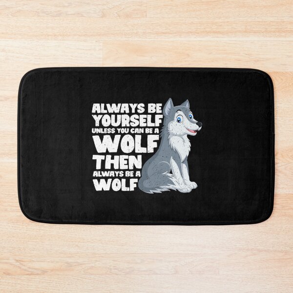 Item preview, Always Be Yourself Unless You Can Be a wolf. Then always be a wolf  designed and sold by GabbyKash.