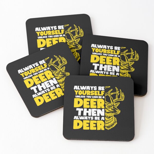 Item preview, Always Be Yourself Unless You Can Be a Deer. Then always be a Deer designed and sold by GabbyKash.