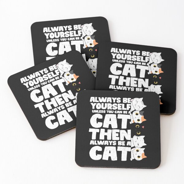 Item preview, Always Be Yourself Unless You Can Be a Cat. Then always be a Cat designed and sold by GabbyKash.