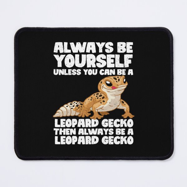 Item preview, Always Be Yourself Unless You Can Be a Leopard Gecko. Then always be a Leopard Gecko designed and sold by GabbyKash.