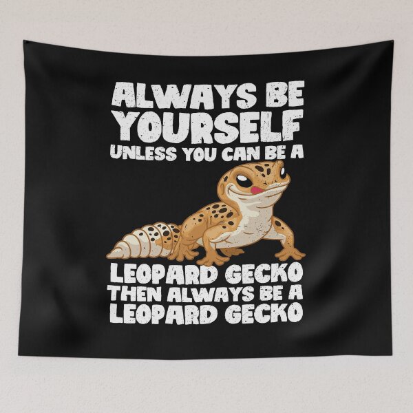 Item preview, Always Be Yourself Unless You Can Be a Leopard Gecko. Then always be a Leopard Gecko designed and sold by GabbyKash.