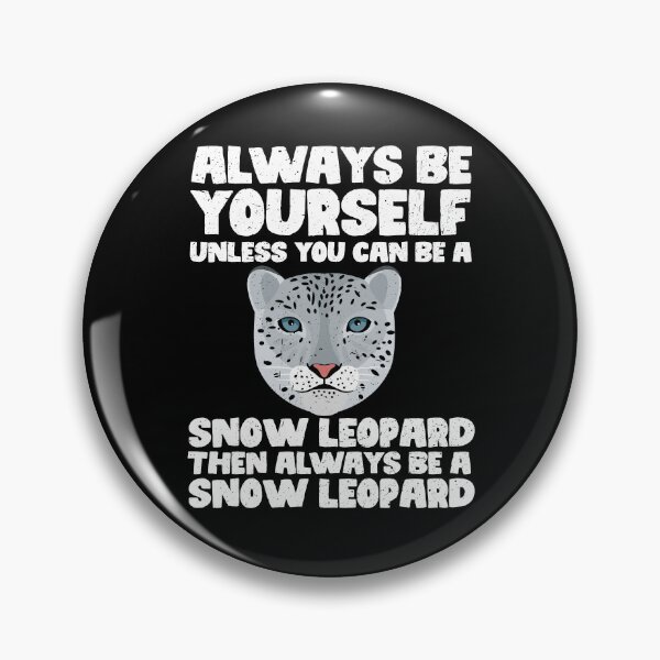 Item preview, Always Be Yourself Unless You Can Be a Snow Leopard. Then always be a Snow Leopard designed and sold by GabbyKash.