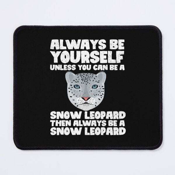 Item preview, Always Be Yourself Unless You Can Be a Snow Leopard. Then always be a Snow Leopard designed and sold by GabbyKash.