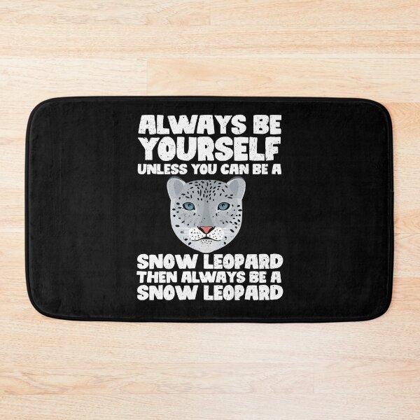 Item preview, Always Be Yourself Unless You Can Be a Snow Leopard. Then always be a Snow Leopard designed and sold by GabbyKash.