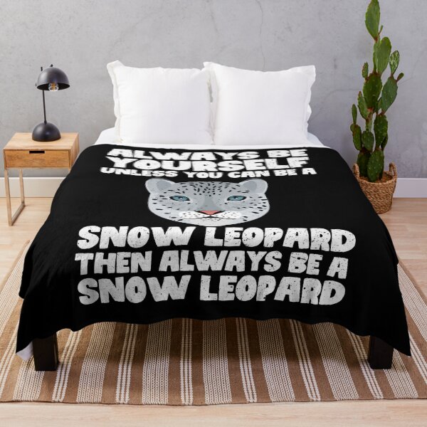 Item preview, Always Be Yourself Unless You Can Be a Snow Leopard. Then always be a Snow Leopard designed and sold by GabbyKash.