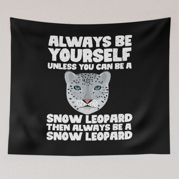 Item preview, Always Be Yourself Unless You Can Be a Snow Leopard. Then always be a Snow Leopard designed and sold by GabbyKash.