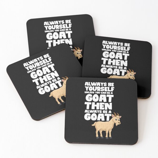 Item preview, Always Be Yourself Unless You Can Be a Goat. Then always be a Goat designed and sold by GabbyKash.