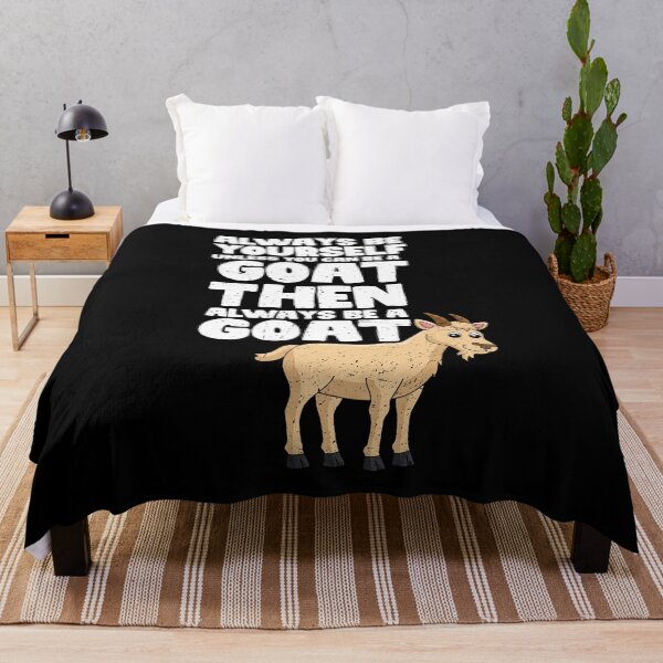 Item preview, Always Be Yourself Unless You Can Be a Goat. Then always be a Goat designed and sold by GabbyKash.