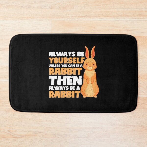 Item preview, Always Be Yourself Unless You Can Be a Rabbit. Then always be a Rabbit designed and sold by GabbyKash.