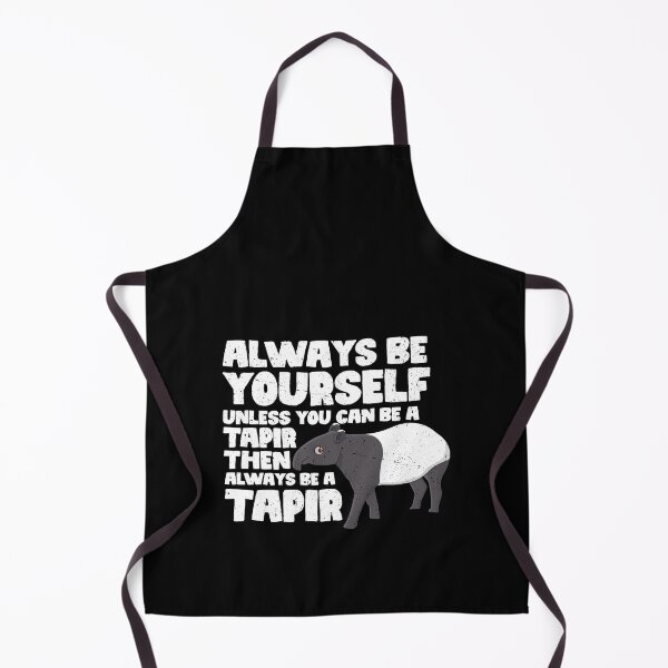 Item preview, Always Be Yourself Unless You Can Be a Tapir. Then always be a Tapir designed and sold by GabbyKash.