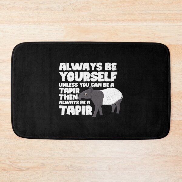 Item preview, Always Be Yourself Unless You Can Be a Tapir. Then always be a Tapir designed and sold by GabbyKash.