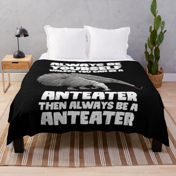 Item preview, Always Be Yourself Unless You Can Be A Anteater. Then always be a Anteater designed and sold by GabbyKash.