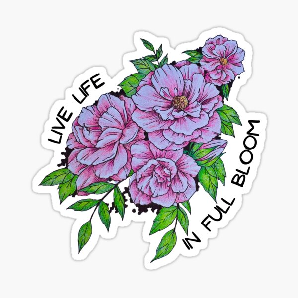Live Life in Full Bloom - Peony Floral Art Sticker