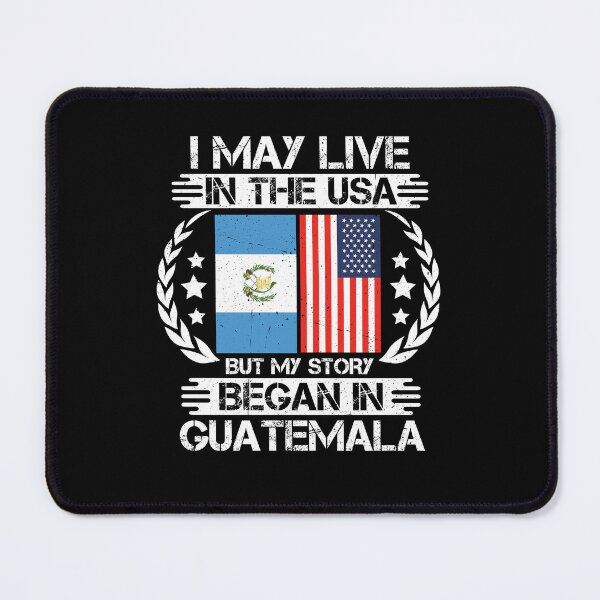 Item preview, I May Live In The USA But My Story Began In Guatemala designed and sold by CosmoKitsch.