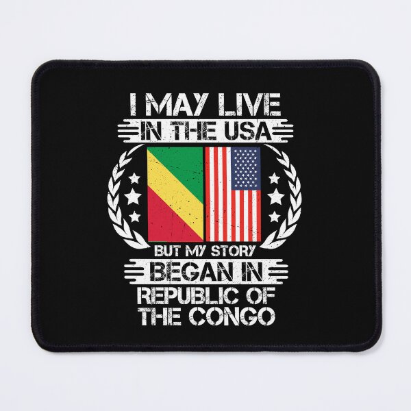 Item preview, I May Live In The USA But My Story Began In Republic of the Congo designed and sold by CosmoKitsch.