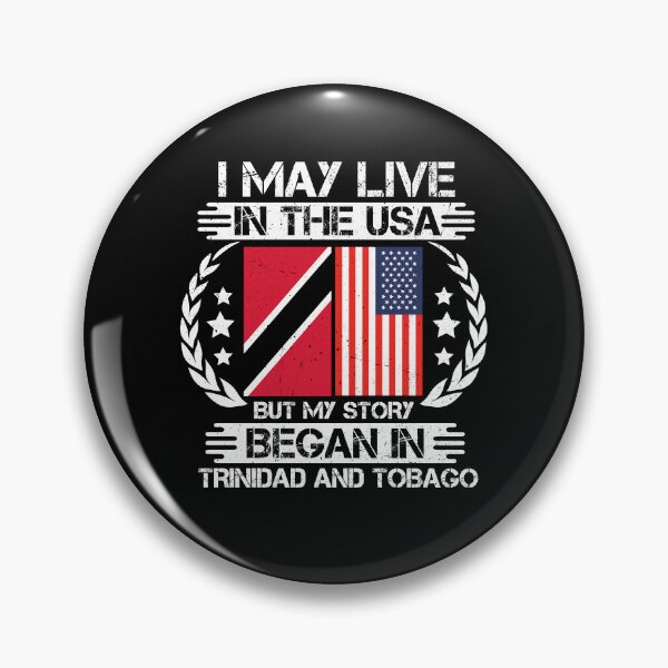 Item preview, I May Live In The USA But My Story Began In Trinidad and Tobago designed and sold by CosmoKitsch.