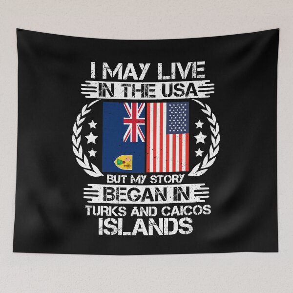 Item preview, I May Live In The USA But My Story Began In Turks and Caicos Islands designed and sold by CosmoKitsch.