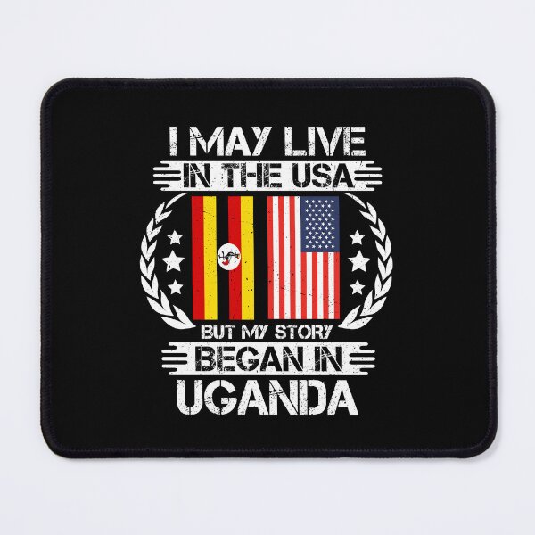Item preview, I May Live In The USA But My Story Began In Uganda designed and sold by CosmoKitsch.