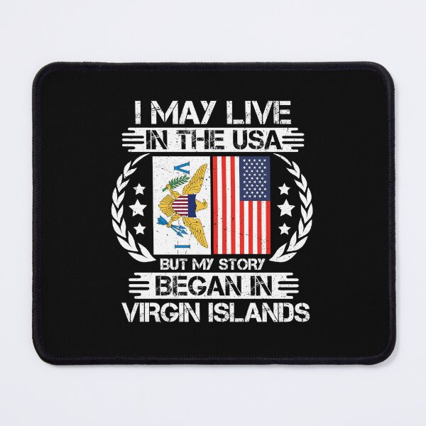 Item preview, I May Live In The USA But My Story Began In Virgin Islands designed and sold by CosmoKitsch.