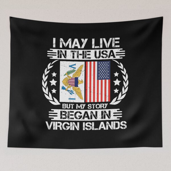Item preview, I May Live In The USA But My Story Began In Virgin Islands designed and sold by CosmoKitsch.