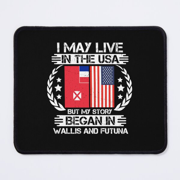 Item preview, I May Live In The USA But My Story Began In Wallis and Futuna designed and sold by CosmoKitsch.