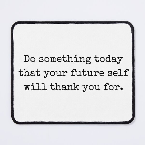 Item preview, Do Something Today Your Future Self Will Thank You For – Motivational Quote Design designed and sold by BoldTalk.