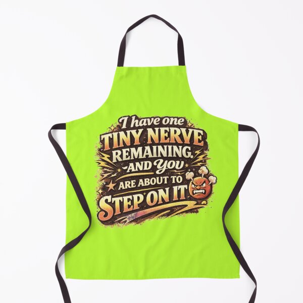 Item preview, I Have One Tiny Nerve Remaining And You’re About To Step On It – Funny Sarcastic Humor Shirt designed and sold by vampbabe54.