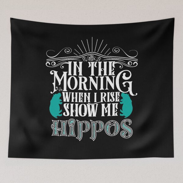 Item preview, In the morning when i rise show me hippos funny hippopotamus quotes designed and sold by Pikkalo.