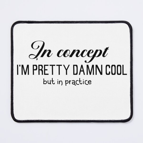 Item preview, In concept, I'm pretty cool, but in practice designed and sold by marmartheimp.