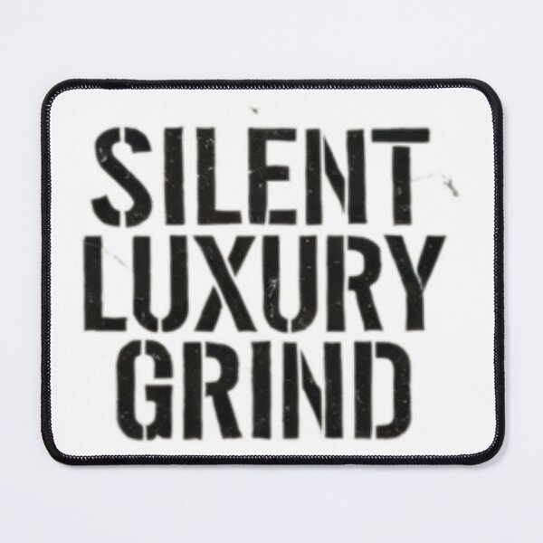 Item preview, Silent Luxury Grind designed and sold by ViralVisionsCreating .
