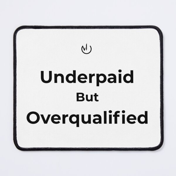 Item preview, Underpaid But Overqualified – Minimalist Office Humor Design designed and sold by mostly_offline.