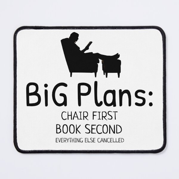 Item preview, BiG Plans: Chair First, Book Second, EVERYTHING ELSE CANCELLED designed and sold by Sword In The Sand.