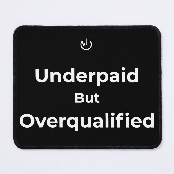 Item preview, Underpaid But Overqualified – Funny Office Humor Workplace Sarcasm designed and sold by mostly_offline.