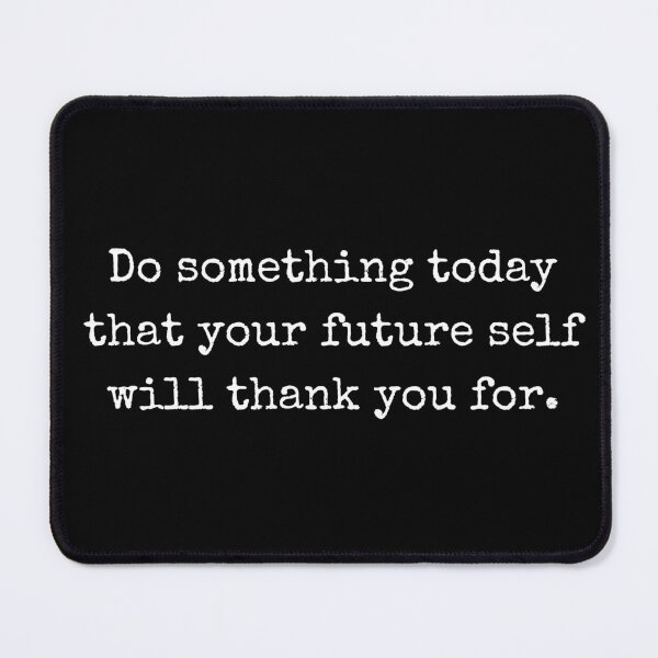 Item preview, Motivational Quote – Do Something Today Your Future Self Will Thank You For designed and sold by BoldTalk.
