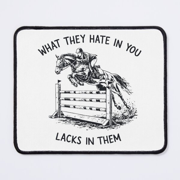 Item preview, Equestrian Jump Motivation Quote What They Hate In You Lacks In Them designed and sold by JessArty ⭐⭐⭐⭐⭐.