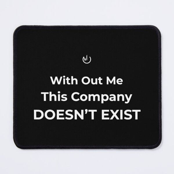 Item preview, Without Me This Company Doesn’t Exist – Funny Office Humor Corporate Meme designed and sold by mostly_offline.