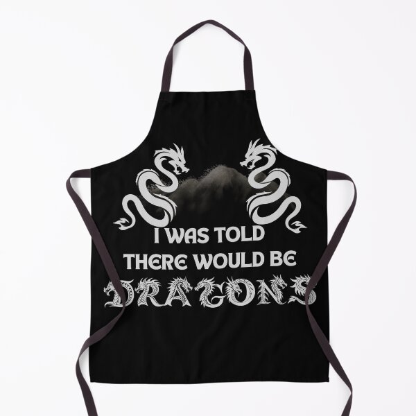 Item preview, I Was Told There Would Be Dragons – Funny Fantasy RPG Quote designed and sold by LadyInEverGreen.