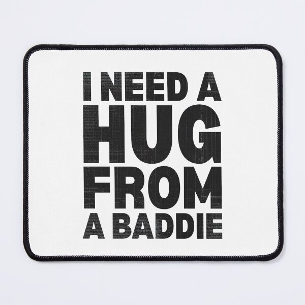 Item preview, Funny i Need a Hug from a Baddie designed and sold by Grace-Cop.