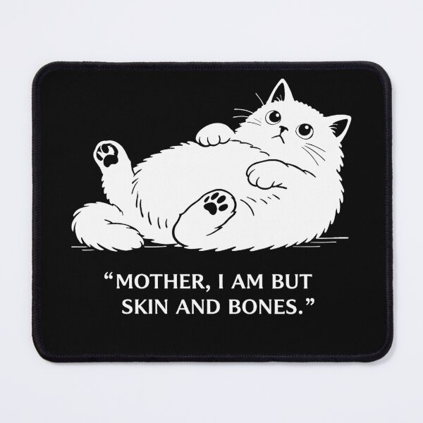 Item preview, Mother I Am But Skin And Bones funny cat designed and sold by Kladhadredo.