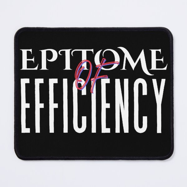 Item preview, Epitome Of Effieciency designed and sold by MogDog - Ausrally.