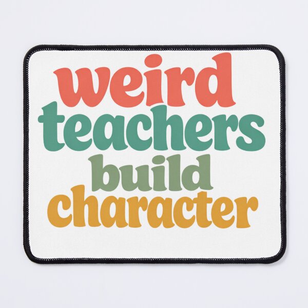 Item preview, Weird Teachers Build Character, Best Teachers designed and sold by faridman.