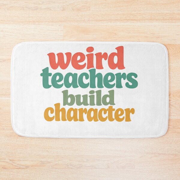Item preview, Weird Teachers Build Character, Best Teachers  designed and sold by faridman.