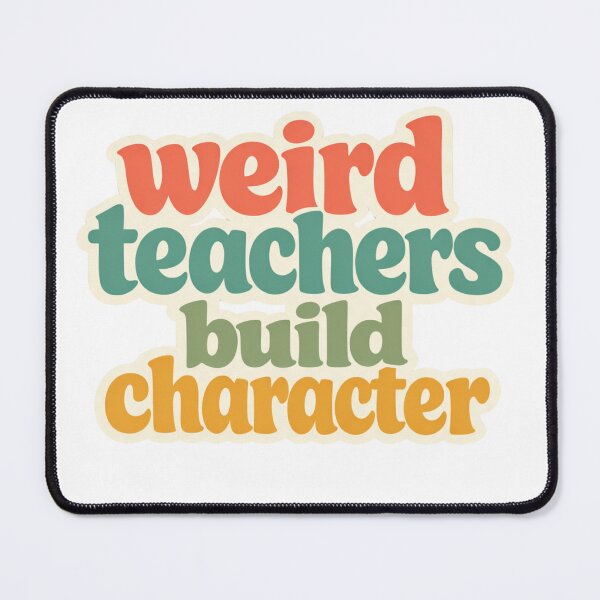 Item preview, Weird Teachers Build Character, Best Teachers  designed and sold by faridman.
