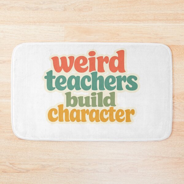 Item preview, Weird Teachers Build Character, Best Teachers  designed and sold by faridman.