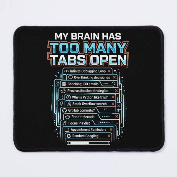 Item preview, My Brain Has Too Many Tabs Open | Funny Programmer | ADHD Meme designed and sold by Mysterious Shop.