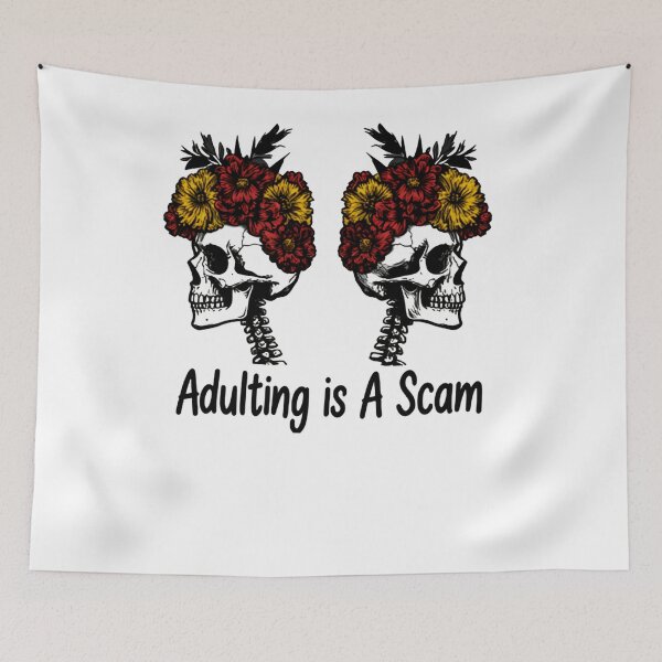 Item preview, Adulting Is A Scam Funny Sarcastic Adult Life Meme designed and sold by SkeletonsDanger.