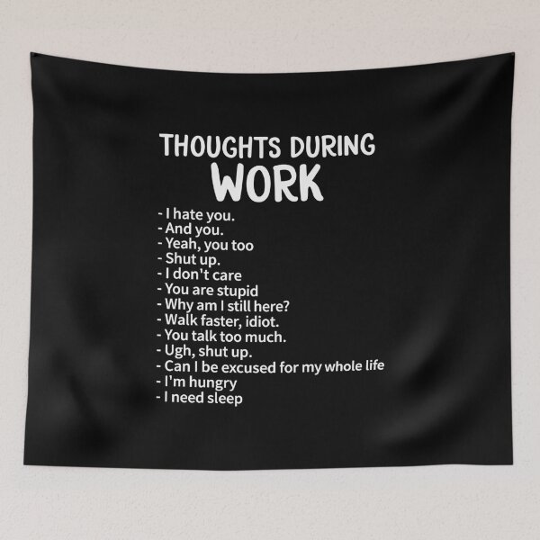 Item preview, Thoughts During Work Funny Sarcastic Work Humor designed and sold by DexertimaArt.