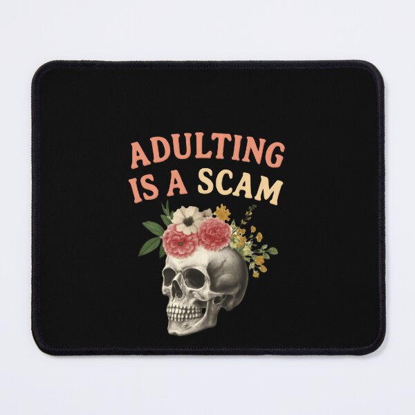 Item preview, Adulting Is A Scam Funny Relatable Sarcasm Meme designed and sold by SkeletonsDanger.