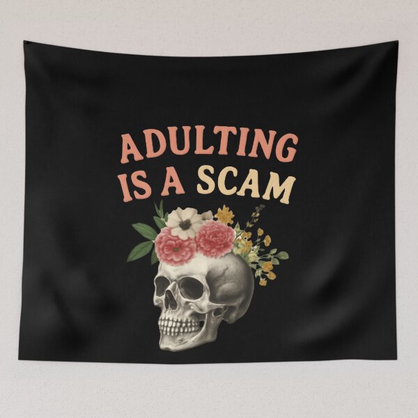 Item preview, Adulting Is A Scam Funny Relatable Sarcasm Meme designed and sold by SkeletonsDanger.