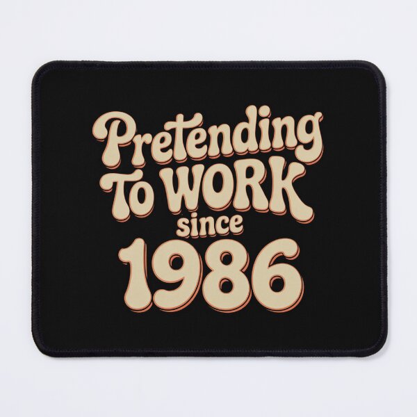 Item preview, Pretending To Work Since 1986 designed and sold by Peter Stawicki.